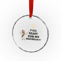 Funny Jesus Christmas Crystal Glass Ornament Are You All Ready For My Birthday - Wonder Print Shop