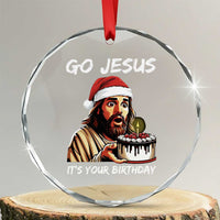 Funny Jesus Christmas Crystal Glass Ornament Go Jesus It Is Your Birthday TS14