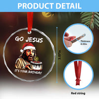 Funny Jesus Christmas Crystal Glass Ornament Go Jesus It Is Your Birthday TS14