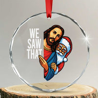 Funny Jesus Santa Meme Crystal Glass Ornament We Saw That Christmas - Wonder Print Shop