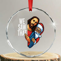 Funny Jesus Santa Meme Crystal Glass Ornament We Saw That Christmas TS14