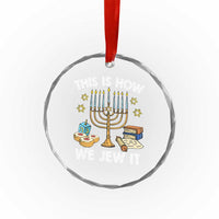 Funny Jewish Hanukkah Crystal Glass Ornament This How We Jew It Menorah Chanukah TS02