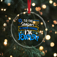 Funny Jewish Hanukkah Crystal Glass Ornament Tis The Season To Remind Everyone Im Jewish TS02
