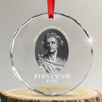 Funny Julius Caesar Crystal Glass Ornament What Are You Gonna Do Stab Me Roman History - Wonder Print Shop