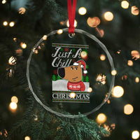 Funny Just A Chill Christmas Viral Meme Crystal Glass Ornament TS09