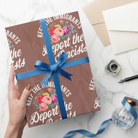Funny Keep The Immigrants Deport The Racists Wrapping Paper Roll Floral Butterfly - Wonder Print Shop