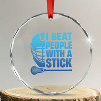 Funny Lacrosse Player Crystal Glass Ornament I Beat People With A Stick Funny Saying - Wonder Print Shop