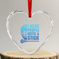 Funny Lacrosse Player Heart Crystal Glass Ornament I Beat People With A Stick Funny Saying - Wonder Print Shop