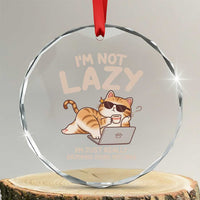 Funny Lazy Cat Crystal Glass Ornament I'm Not Lazy I'm Just Really Enjoying Doing Nothing TS12