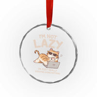 Funny Lazy Cat Crystal Glass Ornament I'm Not Lazy I'm Just Really Enjoying Doing Nothing TS12