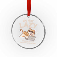 Funny Lazy Cat Crystal Glass Ornament I'm Not Lazy I'm Just Really Enjoying Doing Nothing - Wonder Print Shop