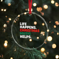 Funny Life Happens Christmas Music Helps Crystal Glass Ornament Xmas Songs Holiday Season - Wonder Print Shop
