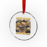 Funny Live By The Goop Die By The Goop Crystal Glass Ornament - Wonder Print Shop