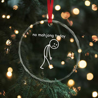Funny Mahjong Lover Crystal Glass Ornament No Mahjong Today Sad Stickman Meme Graphic