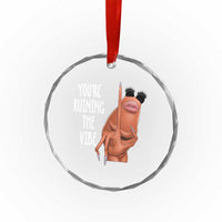 Funny Marcus Crystal Glass Ornament You Are Ruining The Vibe Worm Meme - Wonder Print Shop