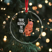 Funny Marcus Crystal Glass Ornament You Are Ruining The Vibe Worm Meme TS11