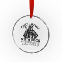 Funny Medieval Hip Hop Old English Parody Crystal Glass Ornament Check Thyself Lest Ye Wreck Thyself