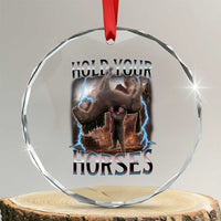Funny Meme Hold Your Horses Crystal Glass Ornament Vintage 90s Style Bootleg Graphic - Wonder Print Shop