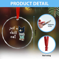 Funny Meme Just A Chill Cat Crystal Glass Ornament TS09