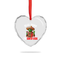 Funny Mexican Christmas Heart Crystal Glass Ornament Relax Gringo I Am Legal - Wonder Print Shop
