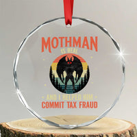 Funny Mothman Is Real And I Helped Him Commit Tax Fraud Crystal Glass Ornament Retro Cryptid Cryptozoology