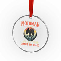Funny Mothman Is Real And I Helped Him Commit Tax Fraud Crystal Glass Ornament Retro Cryptid Cryptozoology