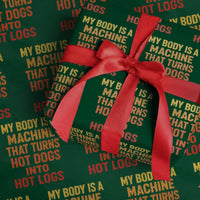 Funny My Body Is A Machine That Turns Hot Dogs Into Hot Logs Wrapping Paper Roll