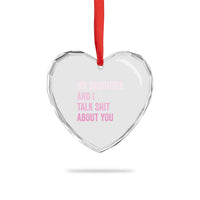 Funny My Daughter And I Talk Shit About You Heart Crystal Glass Ornament Girl Mom - Wonder Print Shop