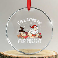 Funny Naughty Christmas Santa Crystal Glass Ornament I'm Laying On Your Present TS11