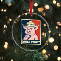 Funny No Kings Quiet Piggy Meme Crystal Glass Ornament Political Humor Gift - Wonder Print Shop