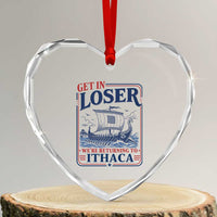 Funny Odysseus Journey Epic Odyssey Parody Heart Crystal Glass Ornament Retro Get In Loser Returning To Ithaca Greek Mythology Meme