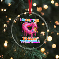 Funny Offensive Embarrassing Crystal Glass Ornament I Want You to Glaze My Hole Adult Humor Donut TS10
