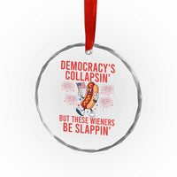 Funny Patriotic Hotdog Cartoon 4th of July Fireworks Crystal Glass Ornament Democracys Collapsin But These Wieners Be Slappin