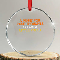 Funny Penny For Your Thoughts Crystal Glass Ornament Funny Sarcasm Joke Sarcastic Humor TS10