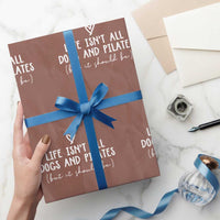 Funny Pilates Dog Lover Wrapping Paper Roll Life Isnt All Dogs and Pilates