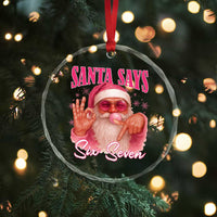 Funny Pink Santa Says Six Seven Crystal Glass Ornament 67 Christmas Meme Gen Alpha - Wonder Print Shop