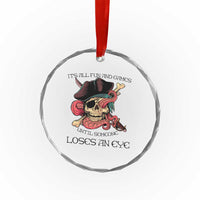 Funny Pirate Crystal Glass Ornament All Fun And Games Until Someone Loses an Eye TS02