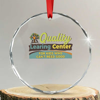 Funny Quality Learing Center For Kids Who Cant Reed Good Crystal Glass Ornament Anti Scam Awareness - Wonder Print Shop
