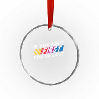 Funny Racing Crystal Glass Ornament If You Are Not First You Are Last TS14