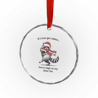 Funny Racoon Christmas Crystal Glass Ornament If I Ever Get Rabies You're High On My Bitting List TS14