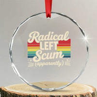 Funny Radical Left Scum Apparently Crystal Glass Ornament Retro Political Humor - Wonder Print Shop