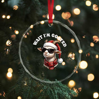 Funny Reindeer Christmas Crystal Glass Ornament Wait I Am Goated TS14