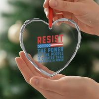 Funny Resist The Power Of The People Is Greater Than The People In Power Heart Crystal Glass Ornament - Wonder Print Shop