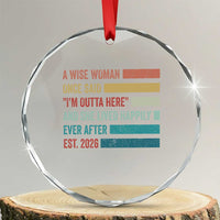 Funny Retired 2026 Crystal Glass Ornament A Wise Woman Once Said I'm Outta Here Retirement Gift