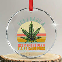 Funny Retired Weed Lovers Crystal Glass Ornament Vintage I Have a Retirement Plan Gardening 420 Gift - Wonder Print Shop