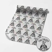 Funny Saint Patrick Wrapping Paper Roll The Paddy Don't Start Til I Walk In St Patrick's Day Humor - Wonder Print Shop