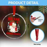 Funny Santa Christmas Crystal Glass Ornament Big Fan Of Human Rights - Wonder Print Shop