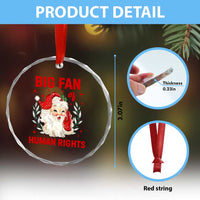 Funny Santa Christmas Crystal Glass Ornament Big Fan Of Human Rights TS14