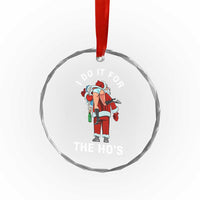 Funny Santa Christmas Crystal Glass Ornament I Do It For The Ho Ho Ho - Wonder Print Shop
