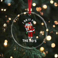 Funny Santa Christmas Crystal Glass Ornament I Do It For The Ho Ho Ho TS14